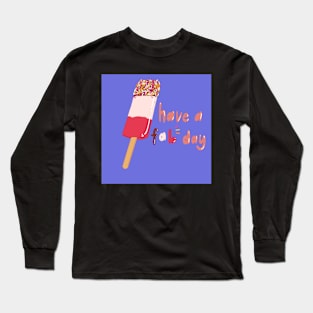 Have a fab day! Long Sleeve T-Shirt